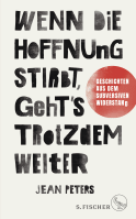 Buchcover von Wenn die Hoffnung stirbt, geht's trotzdem weiter: Geschichten aus dem subversiven Widerstand von Jean Peters