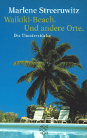 Buchcover von Waikiki Beach. Und andere Orte.: Die Theaterstücke von Marlene Streeruwitz