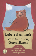 Buchcover von Vom Schönen, Guten, Baren: Bildergeschichten und Bildgedichte von Robert Gernhardt
