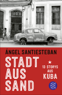 Buchcover von Stadt aus Sand: 13 Storys aus Kuba von Ángel Santiesteban