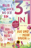 Buchcover von Bleib doch, wo ich bin / Hin und nicht weg / Auf und mehr davon - Drei Romane in einem Band von Lisa Keil