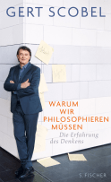 Buchcover von Warum wir philosophieren müssen: Die Erfahrung des Denkens von Gert Scobel