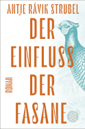 Buchcover von Der Einfluss der Fasane: Roman von Antje Rávik Strubel
