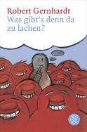 Buchcover von Was gibt's denn da zu lachen?: Kritik der Komiker Kritik der Kritiker Kritik der Komik von Robert Gernhardt