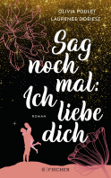 Buchcover von Sag noch mal: Ich liebe dich von Olivia Poulet, Laurence Dobiesz