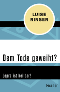 Buchcover von Dem Tode geweiht?: Lepra ist heilbar! von Luise Rinser