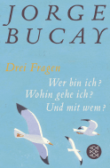 Buchcover von Drei Fragen: Wer bin ich? Wohin gehe ich? Und mit wem? von Jorge Bucay