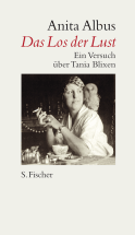 Buchcover von Das Los der Lust: Ein Versuch über Tania Blixen von Anita Albus