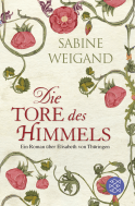 Buchcover von Die Tore des Himmels: Ein Roman über Elisabeth von Thüringen von Sabine Weigand