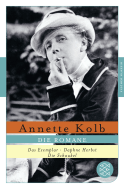 Buchcover von Die Romane: Das Exemplar / Daphne Herbst / Die Schaukel von Annette Kolb