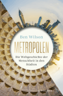Buchcover von Metropolen: Die Weltgeschichte der Menschheit in den Städten  von Ben Wilson