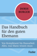 Buchcover von Das Handbuch für den guten Ehemann: Von Kompliment bis Hausarbeit: Alles, was Mann wissen muss von Doris Burger