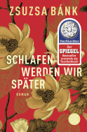 Buchcover von Schlafen werden wir später: Roman von Zsuzsa Bánk