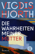 Buchcover von Die Wahrheiten meiner Mutter: Roman von Vigdis Hjorth