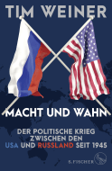 Buchcover von Macht und Wahn: Der politische Krieg zwischen den USA und Russland seit 1945 von Tim Weiner