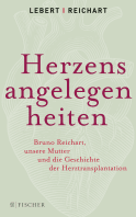 Buchcover von Herzensangelegenheiten: Bruno Reichart, unsere Mutter und die Geschichte der Herztransplantation von Andreas Lebert, Stephan Lebert, Bruno Reichart, Elke Reichart