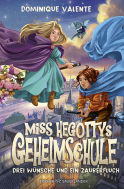 Buchcover von Miss Hegottys Geheimschule ‒ Drei Wünsche und ein Zauberfluch von Dominique Valente