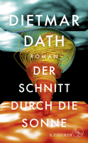 Buchcover von Der Schnitt durch die Sonne: Roman von Dietmar Dath