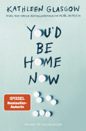 Buchcover von You'd be Home Now von Kathleen Glasgow