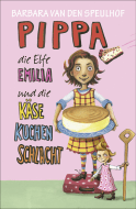Buchcover von Pippa, die Elfe Emilia und die Käsekuchenschlacht von Barbara van den Speulhof