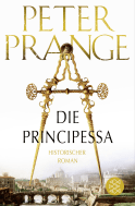 Buchcover von Die Principessa: Historischer Roman von Peter Prange