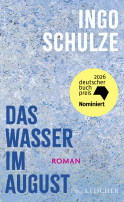 Buchcover von Das Wasser im August: Roman von Ingo Schulze