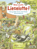 Buchcover von Was sucht Lieselotte? Das große Such-und-Finde-Wimmelbuch von Alexander Steffensmeier