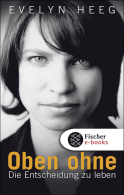 Buchcover von Oben ohne: Die Entscheidung zu leben von Evelyn Heeg, Tino Heeg