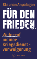 Buchcover von Für den Frieden – Widerruf meiner Kriegsdienstverweigerung von Stephan Anpalagan