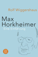 Buchcover von Max Horkheimer: Unternehmer in Sachen »Kritische Theorie« von Rolf Wiggershaus