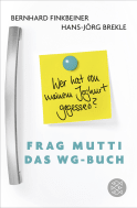 Buchcover von Frag Mutti - Das WG-Buch: Wer hat von meinem Joghurt gegessen? von Bernhard Finkbeiner, Hans-Jörg Brekle, Tabea Mußgnug