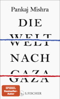 Buchcover von Die Welt nach Gaza von Pankaj Mishra