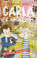 Buchcover von Carla Chamäleon: Oh Schreck, ich bin weg! von Franziska Gehm