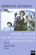 Buchcover von Besser allein als in schlechter Gesellschaft: Meine eigensinnige Tante von Adriana Altaras