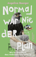 Buchcover von Normal war nie der Plan: Wie ich herausfand, dass Anderssein kein Fehler ist von Angelina Boerger