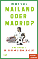 Buchcover von Mailand oder Madrid?: Das große SPIEGEL-Fußballquiz von Marco Fuchs
