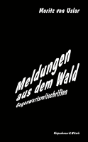 Buchcover von Meldungen aus dem Wald: Gegenwartsmitschriften von Moritz von Uslar