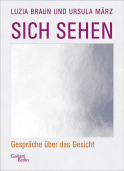 Buchcover von Sich sehen: Gespräche über das Gesicht von Luzia Braun, Ursula März