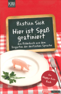 Buchcover von Hier ist Spaß gratiniert: Ein Bilderbuch aus dem Irrgarten der deutschen Sprache von Bastian Sick