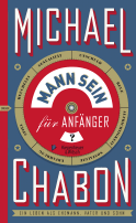 Buchcover von Mann sein für Anfänger: Ein Leben als Ehemann, Vater und Sohn von Michael Chabon