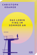 Buchcover von Das Leben fing im Sommer an: Roman von Christoph Kramer