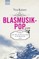 Buchcover von Blasmusikpop oder Wie die Wissenschaft in die Berge kam: Roman von Vea Kaiser