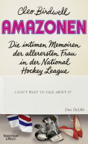Buchcover von Amazonen: Die intimen Memoiren der allerersten Frau in der National Hockey League von Cleo Birdwell