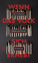 Buchcover von Wenn das Volk sich erhebt: Schönheit und Schrecken der Revolution von Gero von Randow