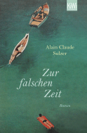 Buchcover von Zur falschen Zeit: Roman von Alain Claude Sulzer