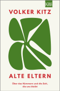 Buchcover von Alte Eltern: Über das Kümmern und die Zeit, die uns bleibt von Volker Kitz