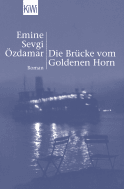 Buchcover von Die Brücke vom Goldenen Horn: Roman von Emine Sevgi Özdamar