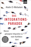 Buchcover von Das Integrationsparadox: Warum gelungene Integration zu mehr Konflikten führt. Aktualisierte und erweiterte Neuausgabe von Aladin El-Mafaalani