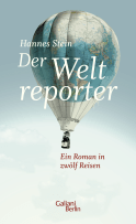 Buchcover von Der Weltreporter: Ein Roman in zwölf Reisen von Hannes Stein