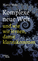 Buchcover von Komplexe neue Welt und wie wir lernen, damit klarzukommen von Marco Wehr